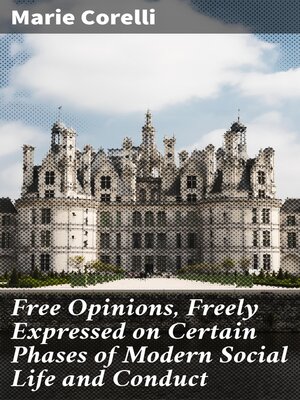 cover image of Free Opinions, Freely Expressed on Certain Phases of Modern Social Life and Conduct